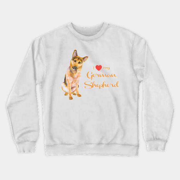 I love my German Shepherd Especially for GSD owners! Crewneck Sweatshirt by rs-designs